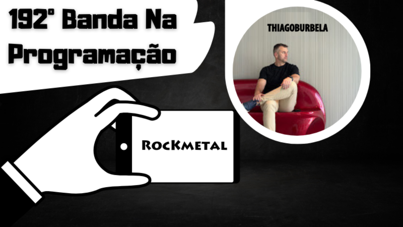 Notícia » 192º Banda Thiagoburbela na Programação RocKMetal